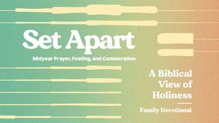 Set Apart | Midyear Prayer, Fasting, and Consecration (Family) Jeremiah 1:7-19 New Living Translation