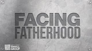 Facing Fatherhood 2 Timothy 3:14-16 American Standard Version
