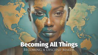 Becoming All Things 1 Thessalonians 5:16-18 New International Version