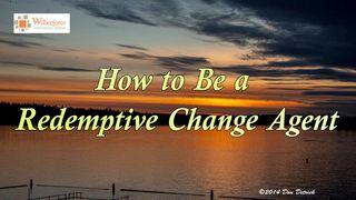 How to Be a Redemptive Change Agent Acts 3:6-7 English Standard Version 2016