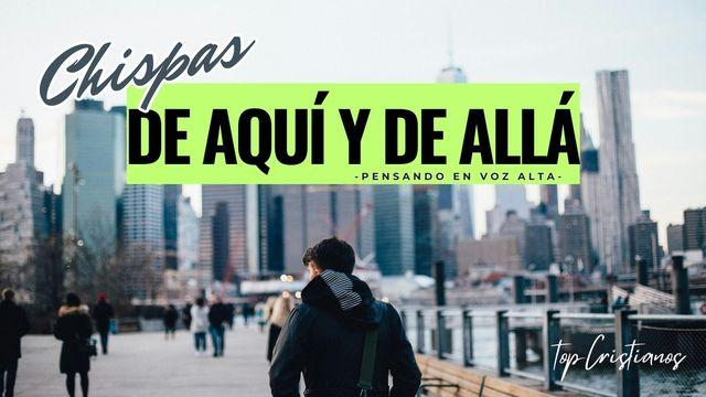 Chispas de aquí y de allá