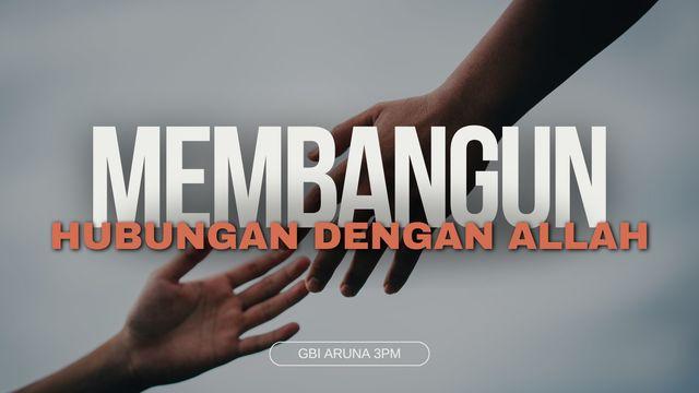 Membangun Hubungan Dengan Allah