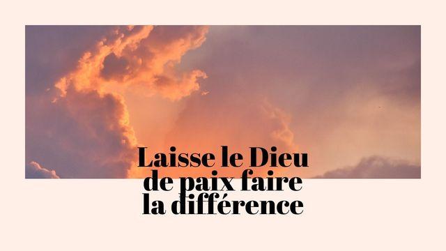 Laisse le Dieu de paix faire la différence