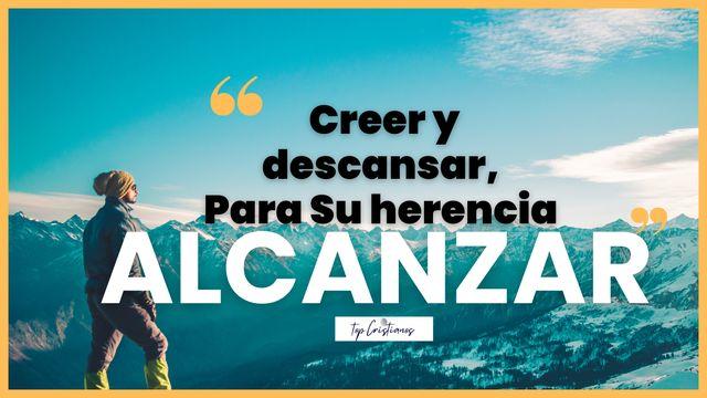 Creer Y Descansar, Para Su Herencia Alcanzar