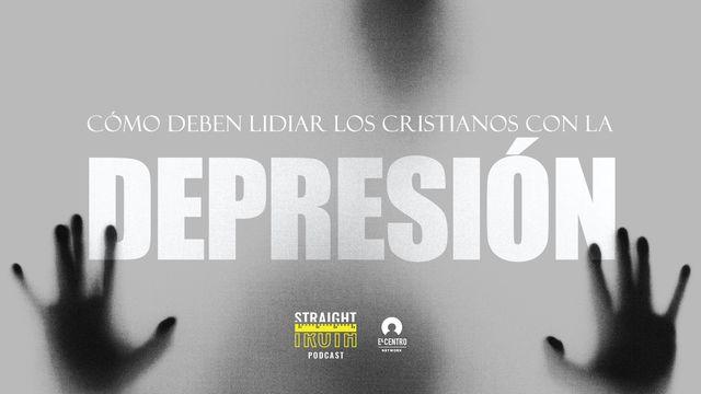 Cómo Deben Lidiar Los Cristianos Con La Depresión