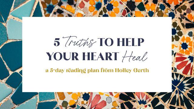 5 Truths to Help Your Heart Heal