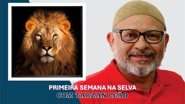 Primeira Semana Na Selva Com Tarzan Leão