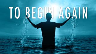 To Begin Again Isaiah 55:9 English Standard Version 2016