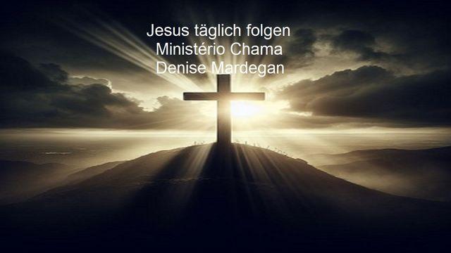 Jesus täglich folgen