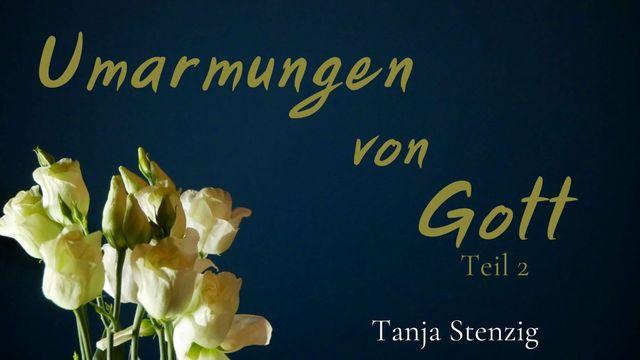 Umarmungen von Gott - Teil 2