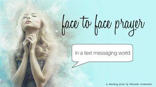 Face To Face Prayer In A Text Messaging World 2 Chronicles 33:9-10 The Message