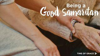 Being a Good Samaritan John 10:25-37 New International Version