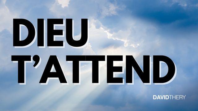 Dieu t'attend