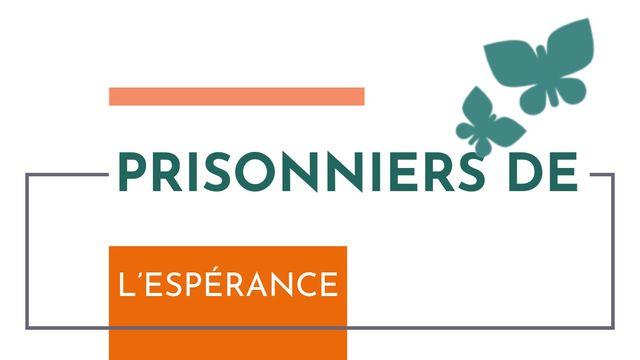 Prisonniers de l’espérance