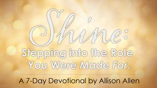 Shine: Stepping Into The Role You Were Made For Isaiah 60:1-22 The Message