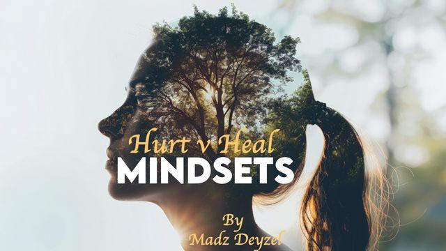 Mindsets That Hurt v Heal
