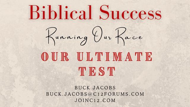 Biblical Success - Running Our Race - Our Ultimate Test