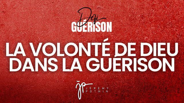 Défi Guérison - La volonté de Dieu dans la guérison 