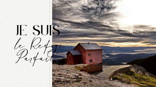Je suis le Refuge Parfait