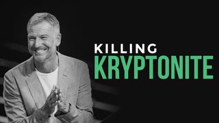 Killing Kryptonite With John Bevere Acts 20:17-21 The Message