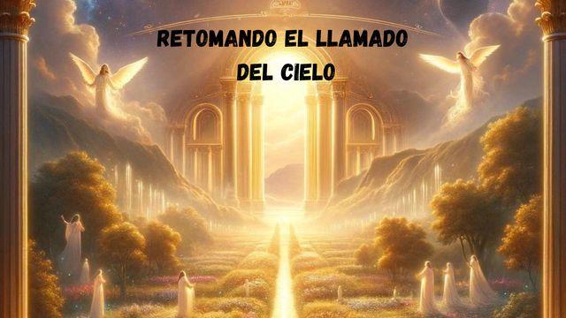 Retomando El LLamado Del Cielo