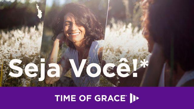 Seja Você!*