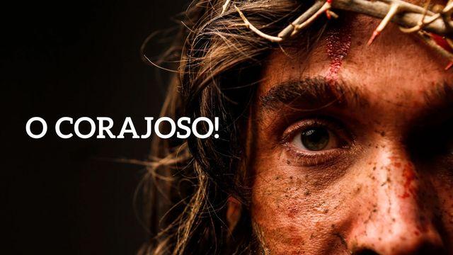 O Corajoso