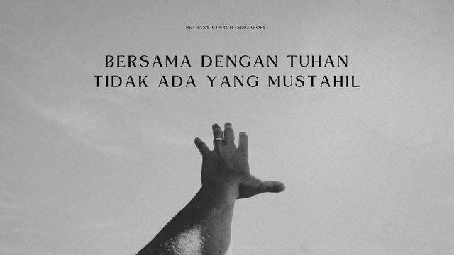 Bersama Dengan Tuhan Tidak Ada Yang Mustahil