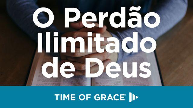 O Perdão Ilimitado de Deus