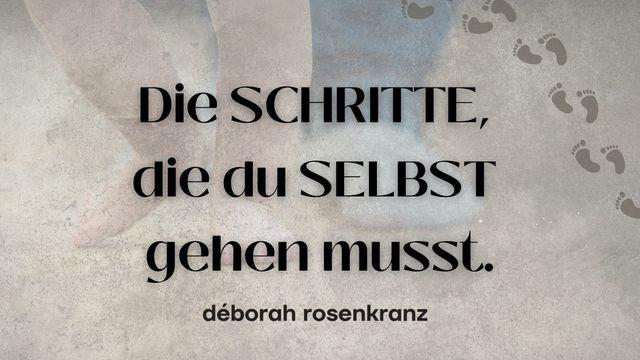 Die SCHRITTE, die du SELBST gehen musst