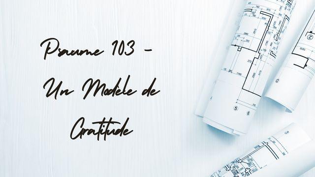 Psaume 103 - Un Modèle De Gratitude