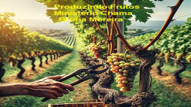 Produzindo Frutos