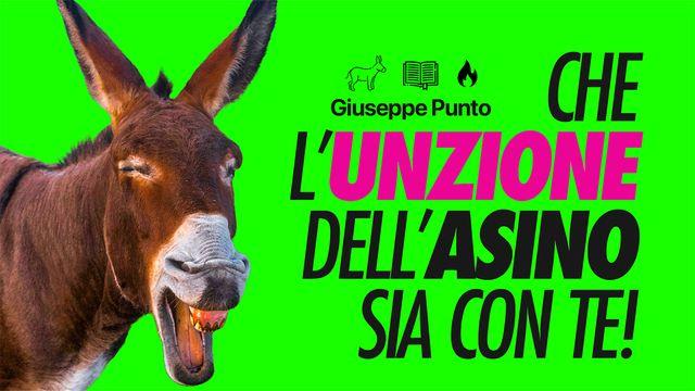 Che l'unzione dell'asino sia con te!