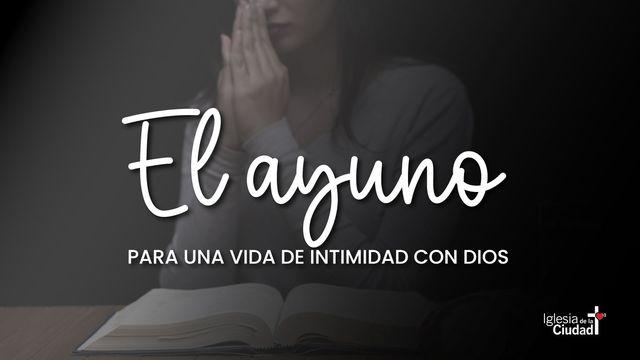 EL AYUNO para una vida de intimidad con Dios