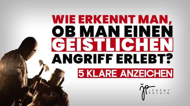 Wie erkennt man, ob man einen geistlichen Angriff erlebt? 5 klare Anzeichen