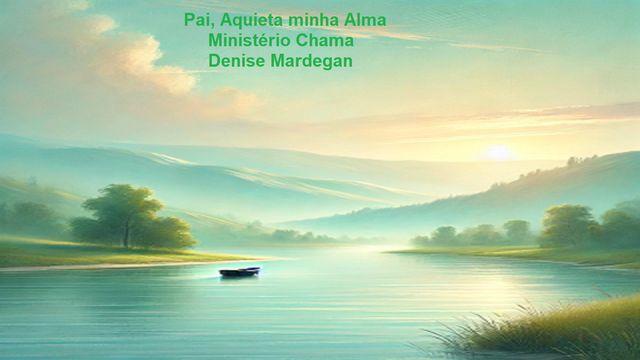 Pai, Aquieta Minha Alma