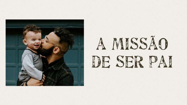 A Missão de Ser Pai