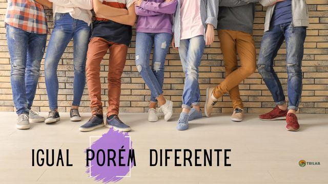 Igual Porém Diferente