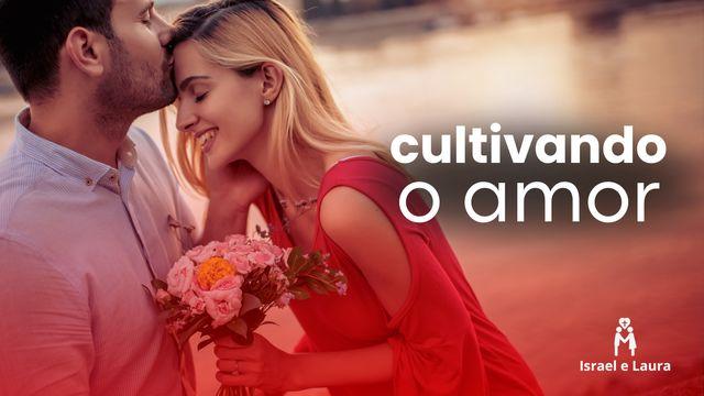Cultivando O Amor