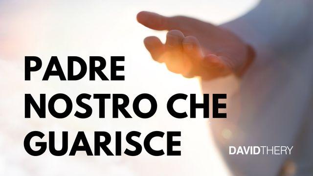 Padre Nostro Che Guarisce