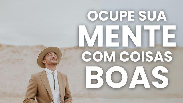 Ocupe Sua Mente Com Coisas Boas