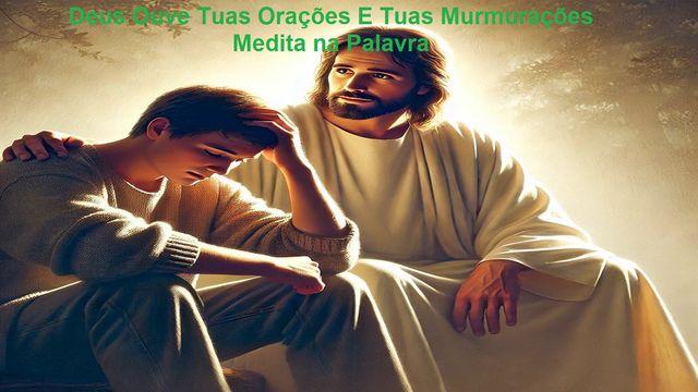Deus Ouve Tuas Orações E Tuas Murmurações