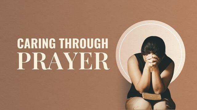 Caring Through Prayer: Reflecting on John 17:1-26