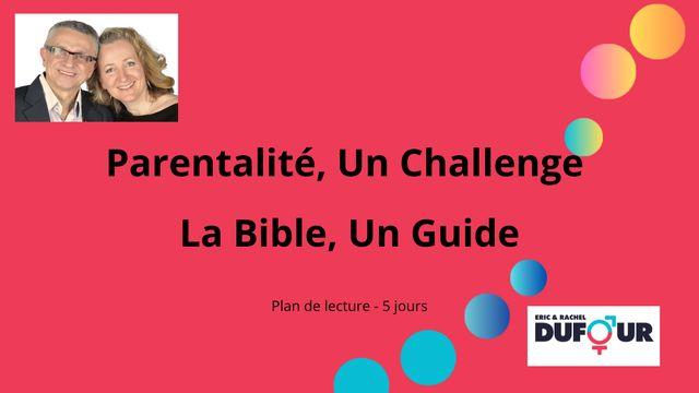 PARENTALITÉ, UN CHALLENGE - LA BIBLE, UN GUIDE