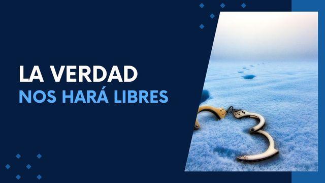 La Verdad nos hará libres
