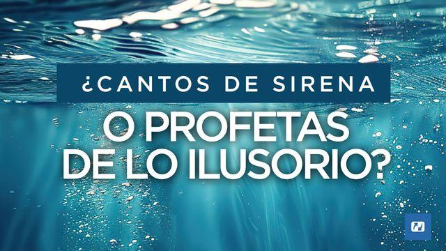 ¿Cantos De Sirena O Profetas De Lo Ilusorio?