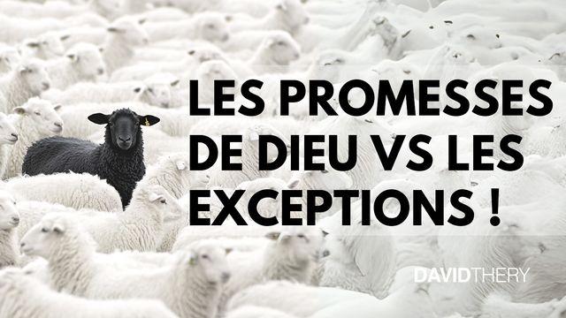 Les promesses de Dieu VS les exceptions !