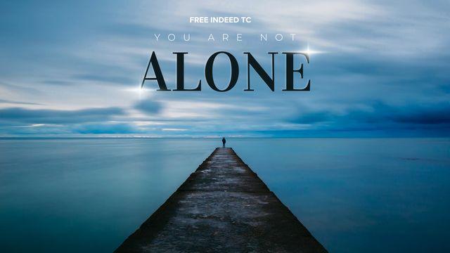 You Are Not Alone