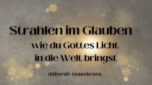 Strahlen im Glauben – wie du Gottes Licht in die Welt bringst