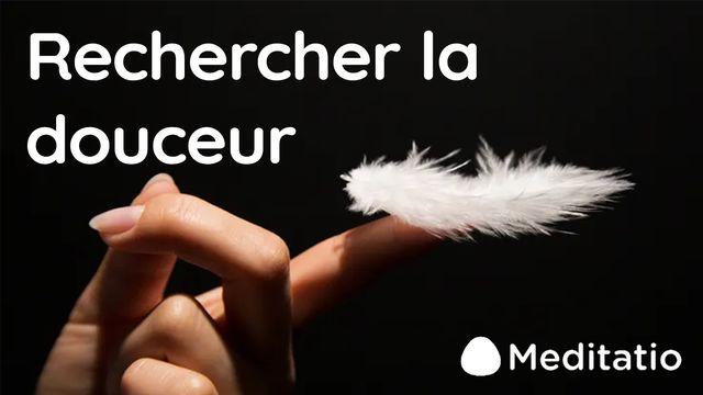 Rechercher la douceur